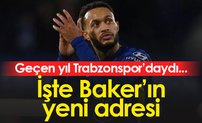 Eski Trabzonsporlu Baker'ın yeni adresi belli oldu