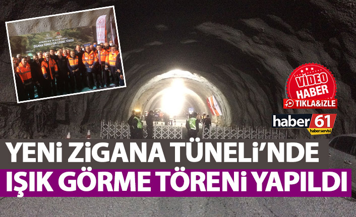 Yeni Zigana Tüneli’nde ışık görme töreni yapıldı