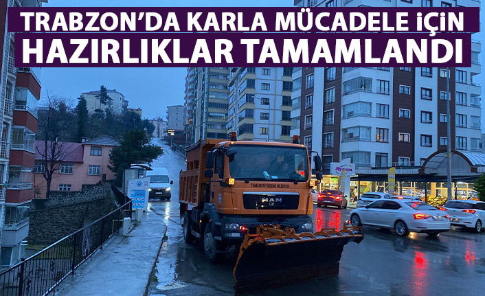 Trabzon'da kar yağışı öncesi hazırlıklar tamamlandı