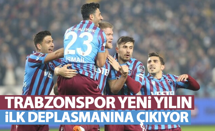 Trabzonspor, yeni yılın ilk deplasmanına çıkıyor