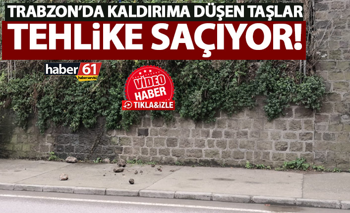 Trabzon’da yamaçtan düşen taşlar tehlike saçıyor