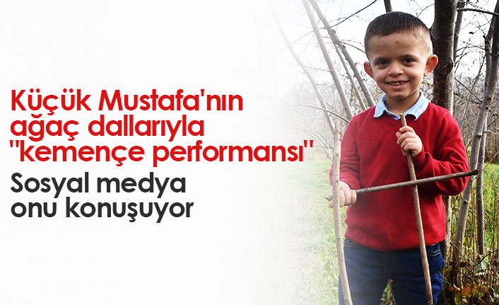 Trabzonlu küçük Mustafa'nın ağaç dallarıyla 'kemençe performansı'