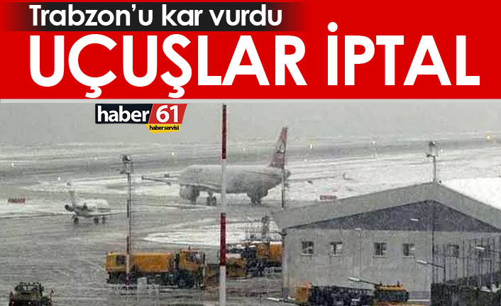 Trabzon’da uçak seferleri iptal oldu