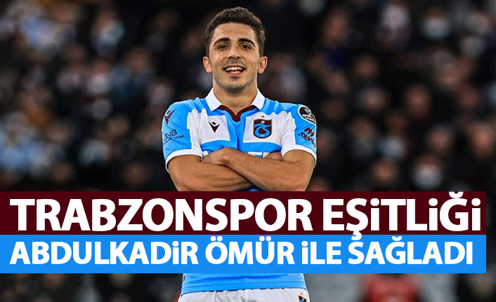 Trabzonspor karşılığı Abdulkadir Ömür ile verdi