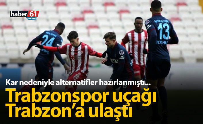 Trabzonspor'un uçağı Trabzon'a indi