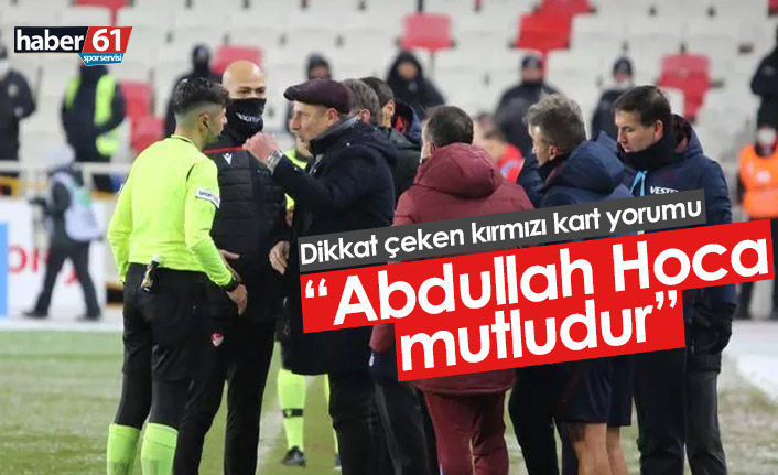 "Abdullah Avcı kırmızı kart için mutludur"