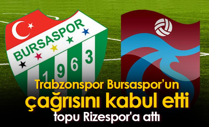 Trabzonspor çağrıyı kabul etti, topu Rizespor'a attı
