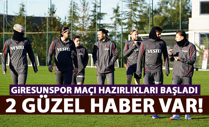 Trabzonspor, Giresunspor maçı hazırlıklarına başladı! İki güzel haber