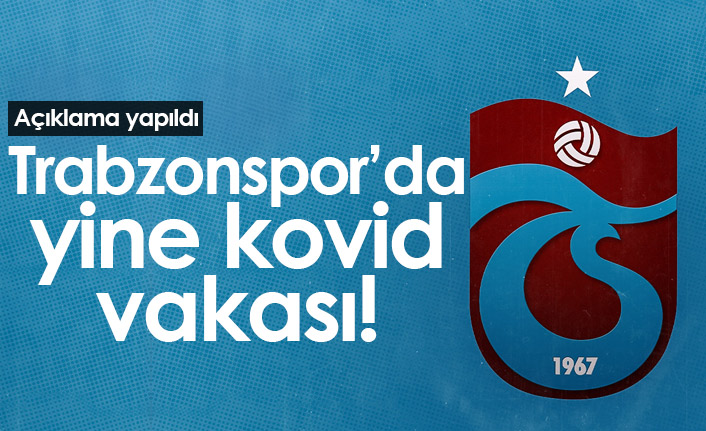 Trabzonspor'da yine kovid vakası!