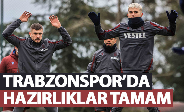 Trabzonspor'da Giresunspor maçı hazırlıkları tamam