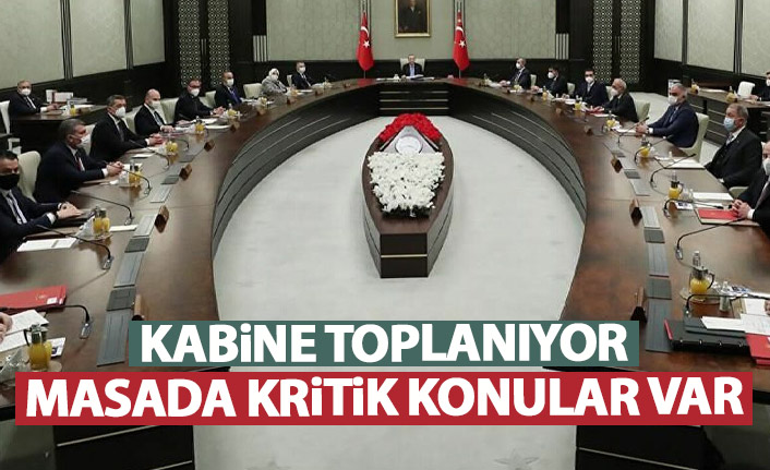 Gözler kabine toplantısında! Masada kritik 3 konu var