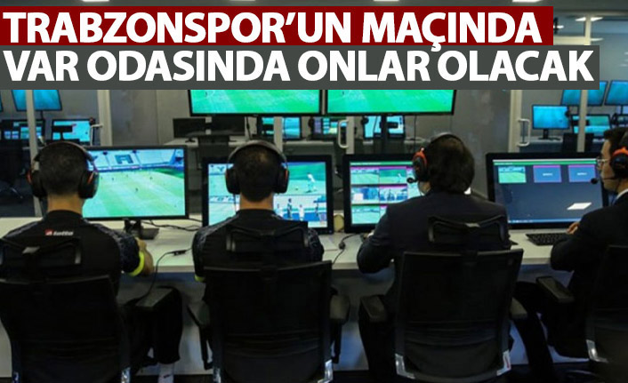 Trabzonspor - Giresunspor maçının VAR hakemleri açıklandı
