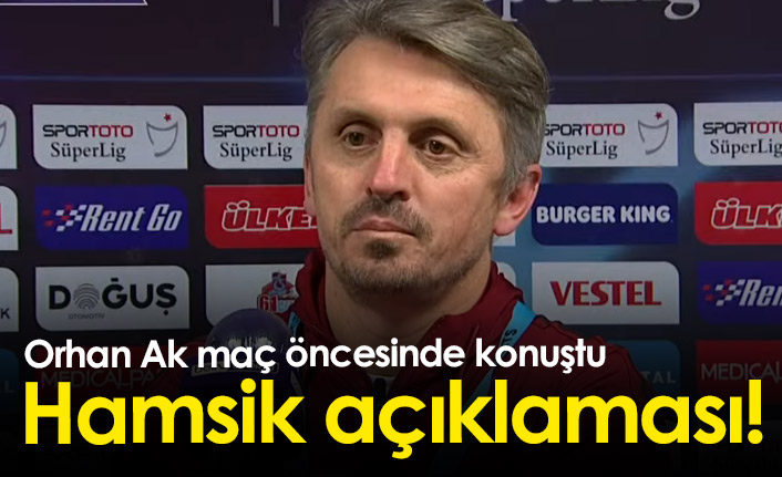 Orhan Ak'tan Hamsik açıklaması