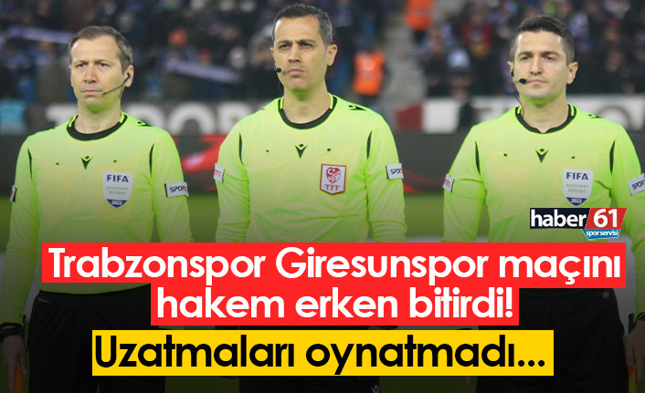 Trabzonspor Giresunspor maçını hakem erken bitirdi