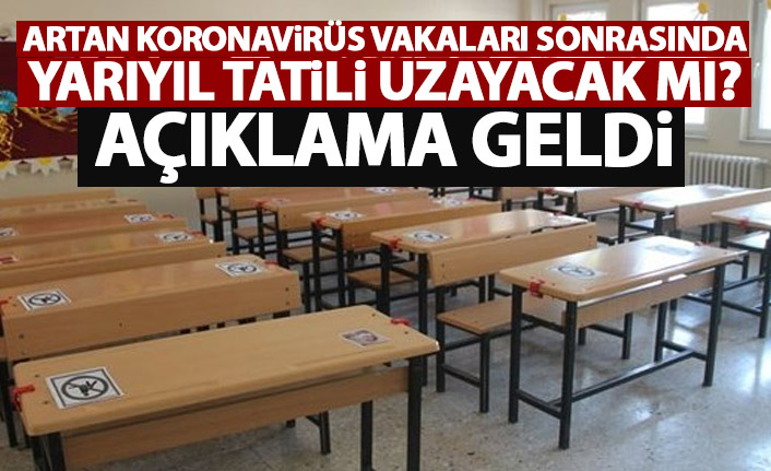 Artan koronavirüs vakaları sonrasında yarıyıl tatili uzayacak mı? Açıklama geldi