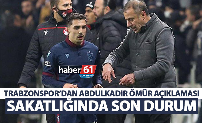 Trabzonspor'dan Abdulkadir Ömür'ün sakatlığı konusunda açıklama