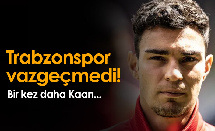 Trabzonspor'dan Kaan için bir girişim daha