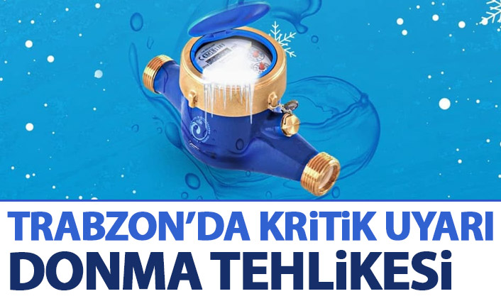 Trabzon'da su sayaçları için don uyarısı