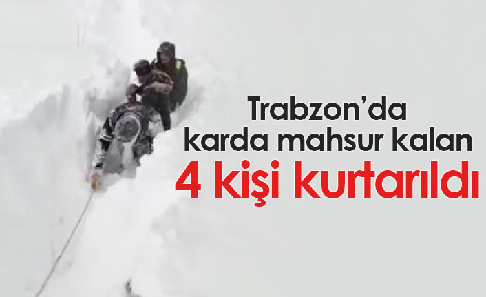 Trabzon'da karda mahsur kalan 4 kişi kurtarıldı