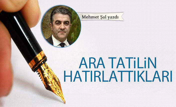 Ara tatilin hatırlattıkları