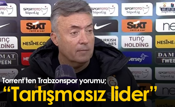 Torrent'ten Trabzonspor yorumu: Tartışmasız lider