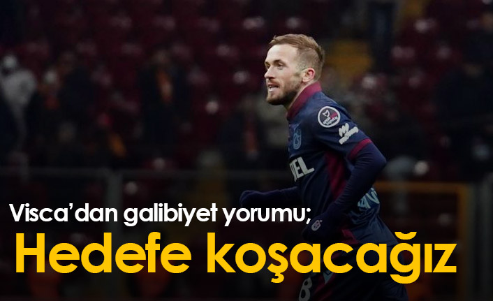 Visca: Hedefe odaklanıp koşacağız