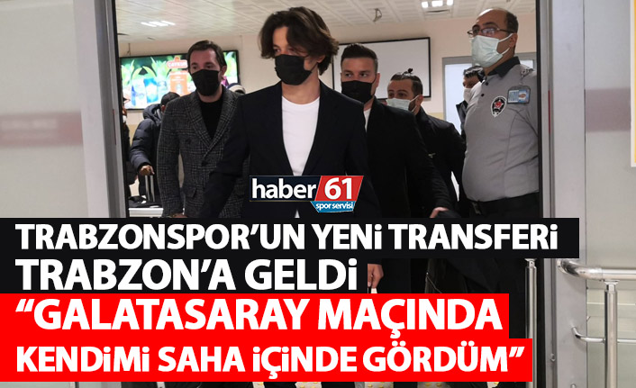 Trabzonspor'un yeni transferi Enis Destan Trabzon'da