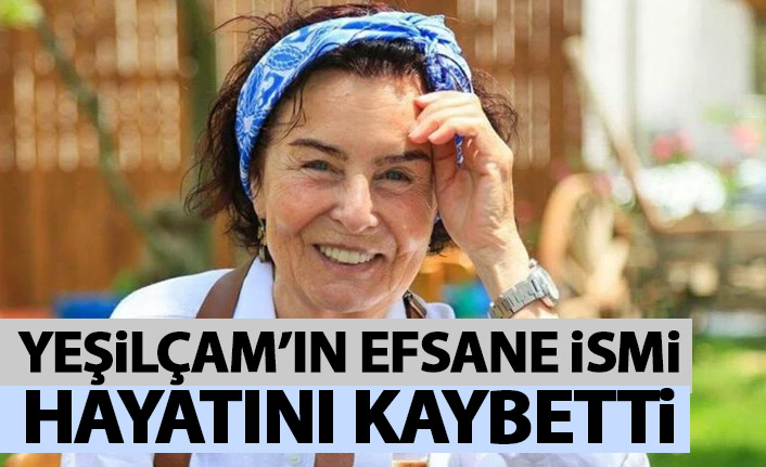 Yeşilçam'ın efsane ismi hayatını kaybetti! Fatma Girik kimdir?