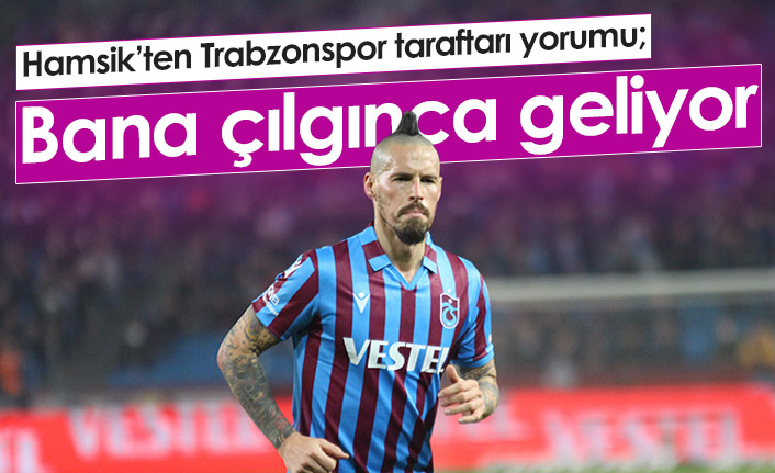 Hamsik'ten taraftar yorumu: Bana çılgınca geliyor