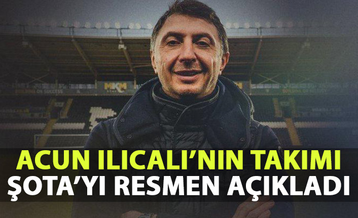 Acun Ilıcalı'nın takımı Şota'yı resmen açıkladı