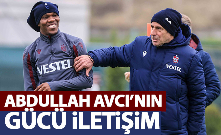 Abdullah Avcı'nın gücü iletişim