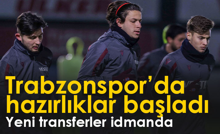 Trabzonspor'da hazırlıklar başladı! Yeni transferler idmanda