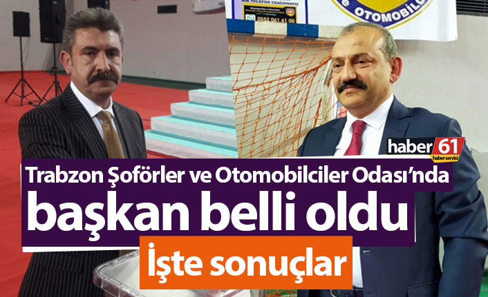 Trabzon Şoförler Odası'nda yeni başkan belli oldu