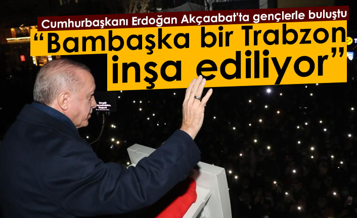 Cumhurbaşkanı Erdoğan Akçaabat'ta gençlerle buluştu