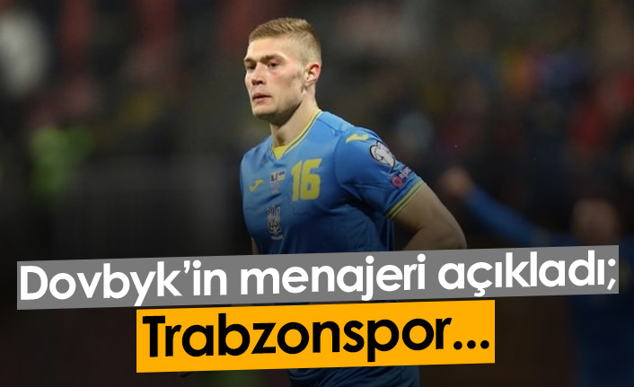 Dovbyk'in menajerinden Trabzonspor sözleri