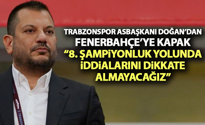 Ertuğrul Doğan’dan Fenerbahçe açıklaması: 8. Şampiyonluğa koşarken İddialarını ciddiye almayacağız