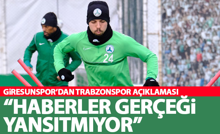 Giresunspor'dan Trabzonspor açıklaması: Haberler gerçeği yansıtmıyor
