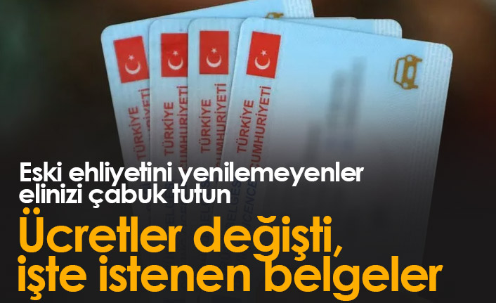 Ehliyet yenilemek için bu yıl son! Ücretler değişti