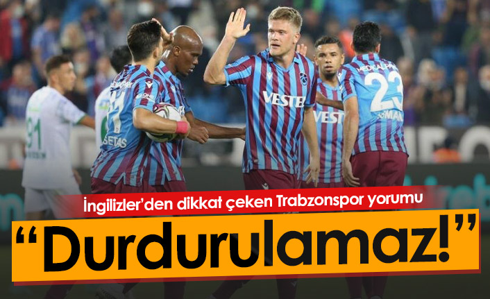 İngilizler'den dikkat çeken Trabzonspor yorumu