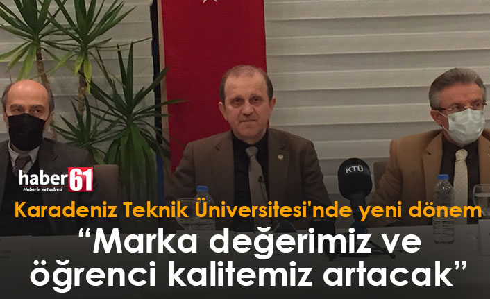 Karadeniz Teknik Üniversitesi'nde yeni dönem