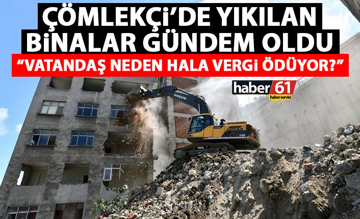 Çömlekçi’de yıkılan binalar tartışma konusu oldu: Vatandaş neden hala vergi ödüyor?