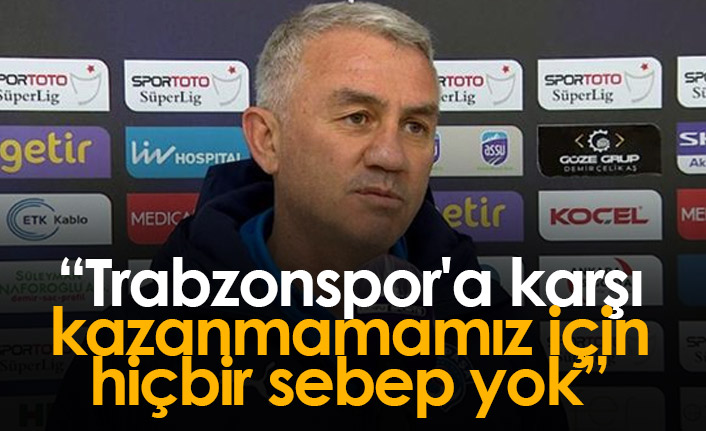 Şengül: Trabzonspor'a karşı kazanmamamız için hiçbir sebep yok