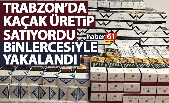 Trabzon'da kaçak sigara üretip satıyordu! Binlercesiyle yakalandı