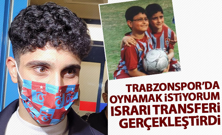 "Trabzonspor'a gitmek istiyorum" dedi transferi çözdü