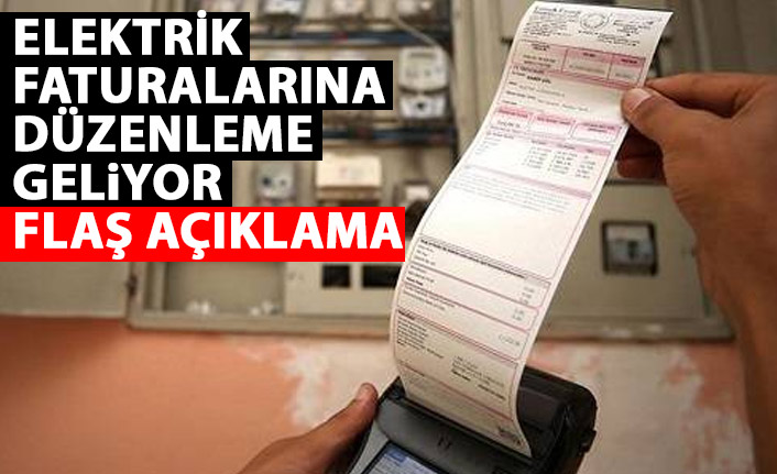 Elektrik faturalarına düzenleme gelecek! Flaş açıklama