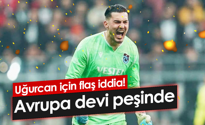 Uğurcan Çakır için flaş transfer iddiası! - 08 Şubat 2022