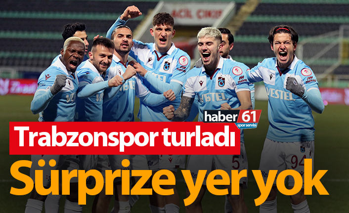 Trabzonspor Türkiye Kupasında turladı! Sürprize yer yok