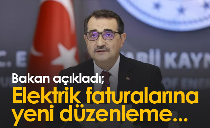 Bakan'dan elektrik faturaları ile ilgili yeni düzenleme açıklaması