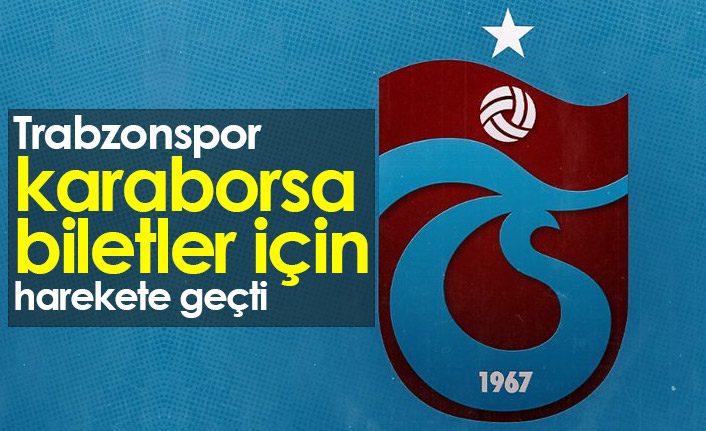 Trabzonspor karaborsa biletler için harekete geçti