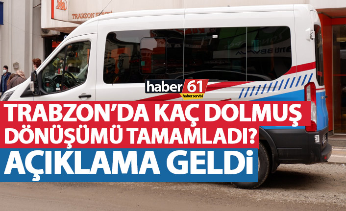 Trabzon’da kaç dolmuş dönüşümü tamamladı?